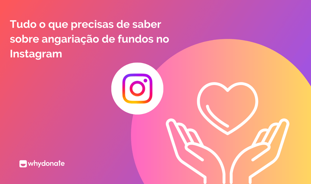 Tudo o que precisas de saber sobre angariação de fundos no Instagram