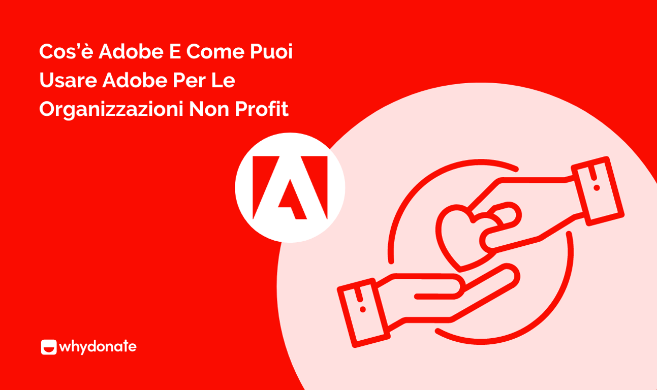 Cos’è Adobe e Come Puoi Usare Adobe Per Le Organizzazioni Non Profit