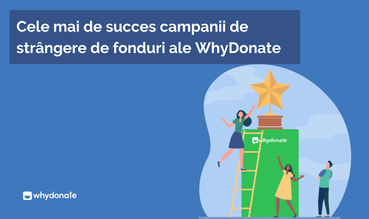 Cele mai de succes campanii de strângere de fonduri ale WhyDonate [Updated 2023]