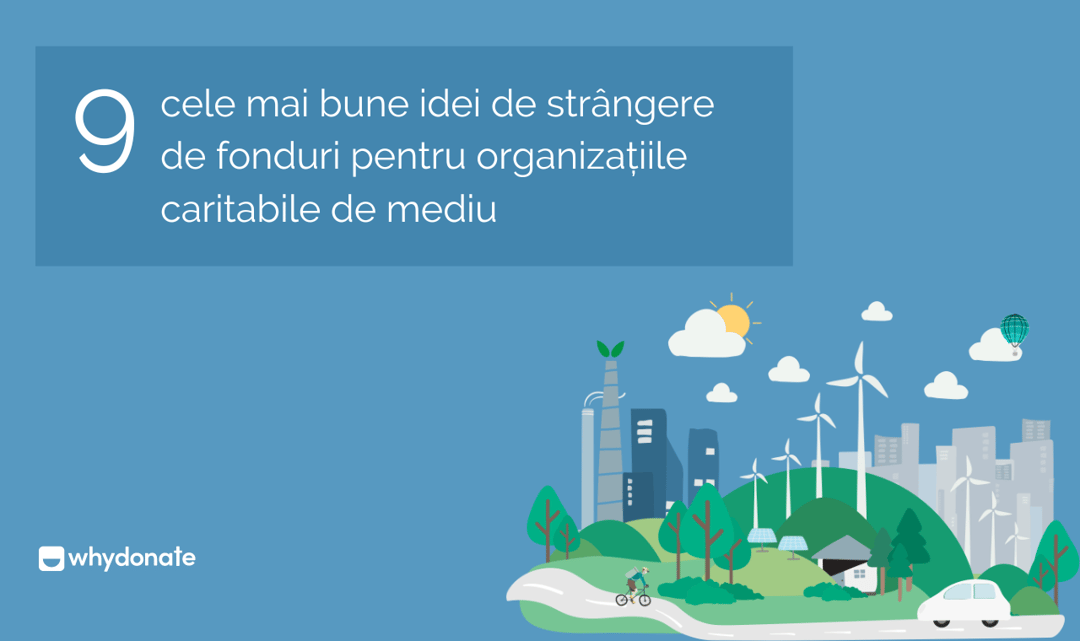 9 cele mai bune idei de strângere de fonduri pentru organizațiile caritabile de mediu