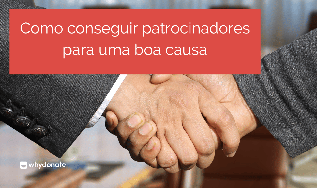 Como conseguir patrocinadores para uma boa causa