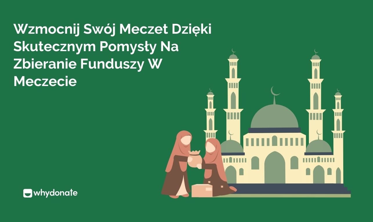 Wzmocnij Swój Meczet Dzięki Skutecznym Pomysły Na Zbieranie Funduszy W Meczecie