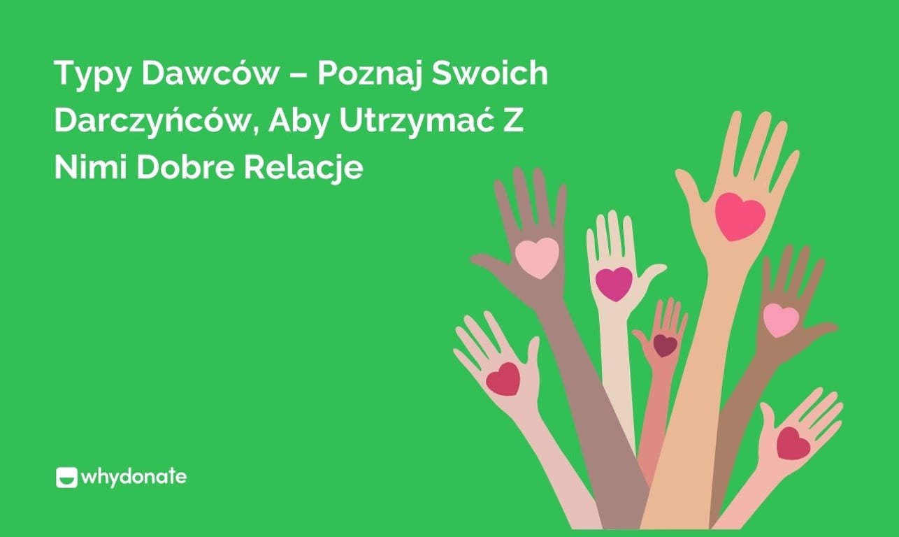Typy Dawców – Poznaj Swoich Darczyńców, Aby Utrzymać z Nimi Dobre Relacje
