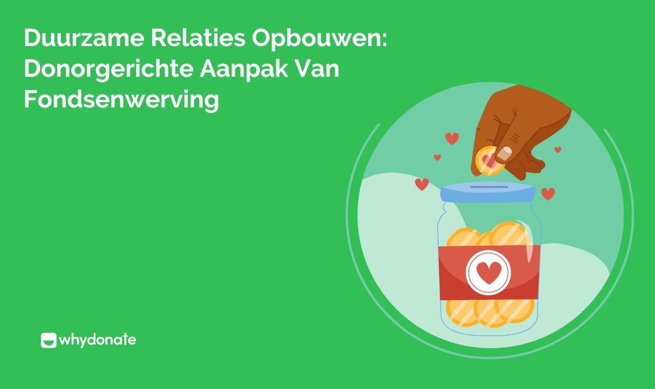 Duurzame relaties opbouwen: Aanpak voor donateursgerichte inzamelacties