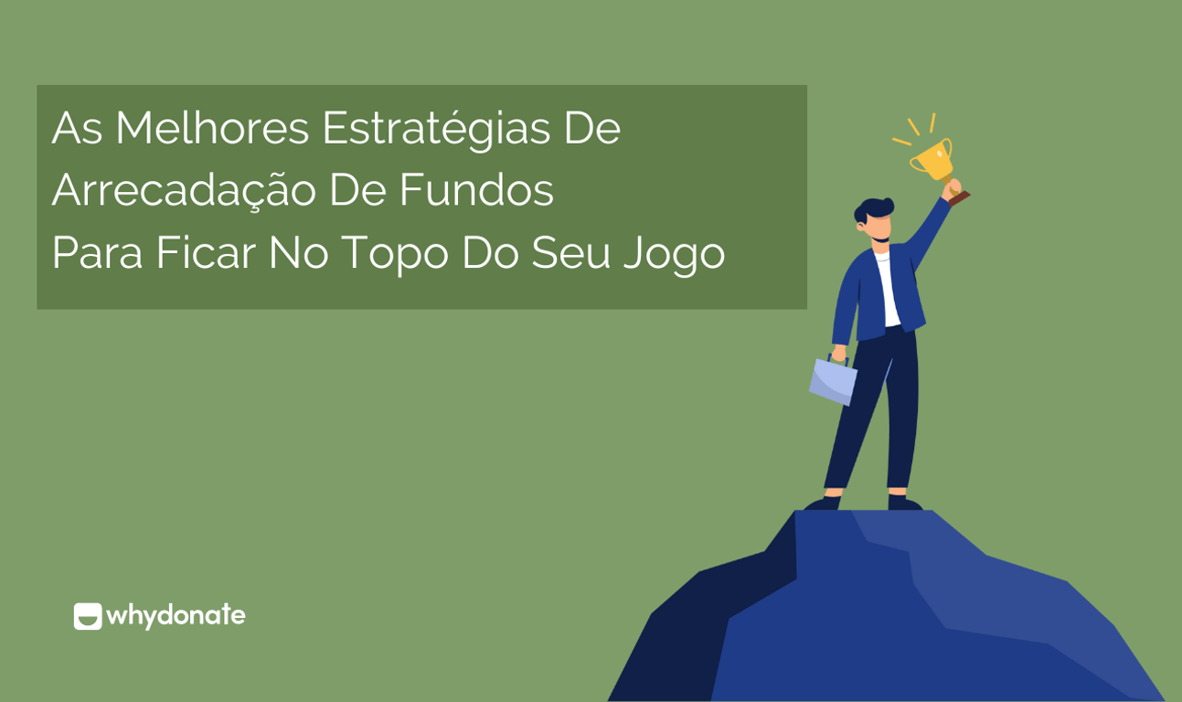 As melhores estratégias de angariação de fundos sem fins lucrativos para te manteres no topo do jogo