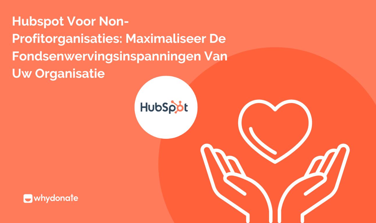 HubSpot voor non-profitorganisaties: Maximaliseer de Inzamelactie van je organisatie