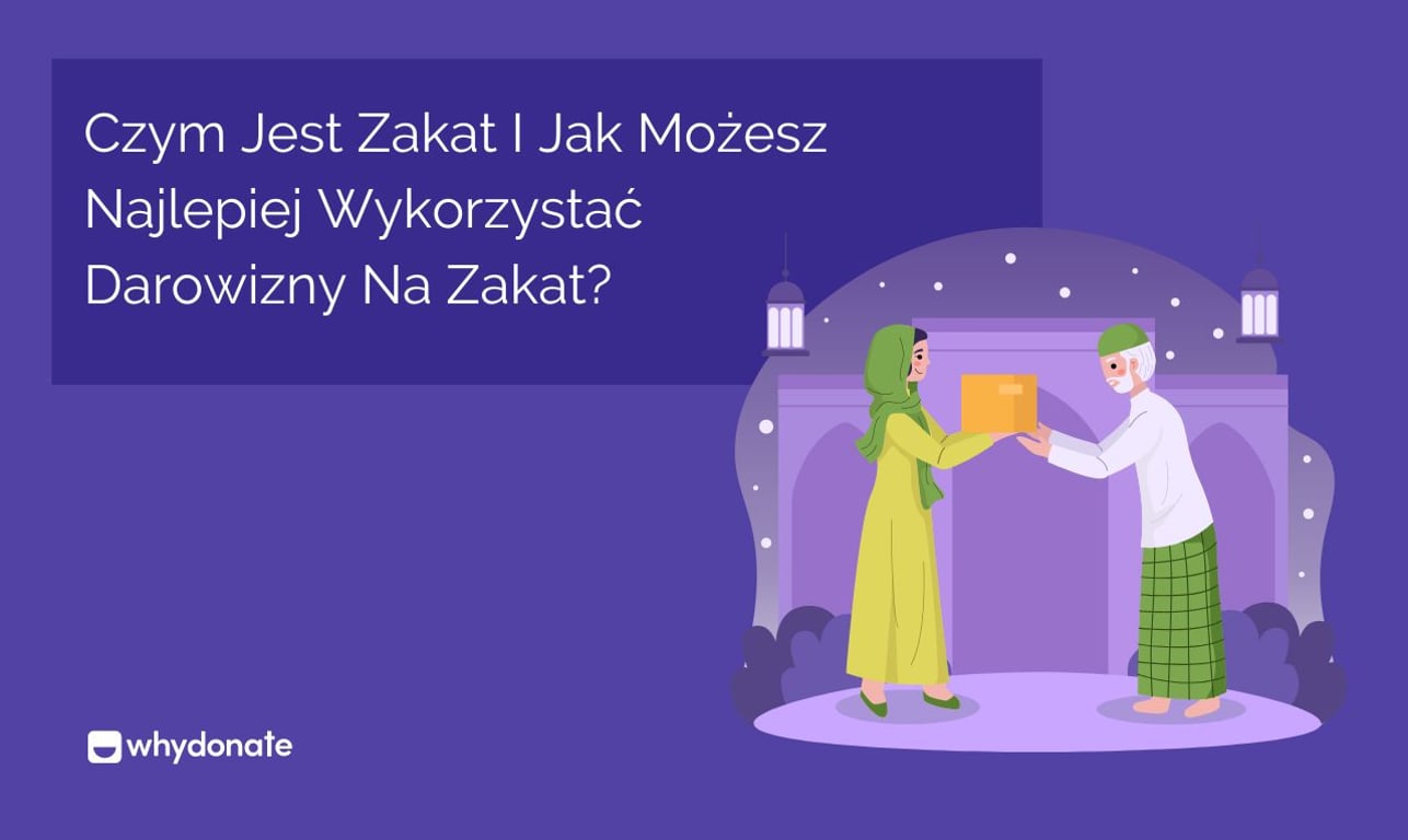 Czym Jest Zakat I Jak Możesz Najlepiej Wykorzystać Darowizny Na Zakat?