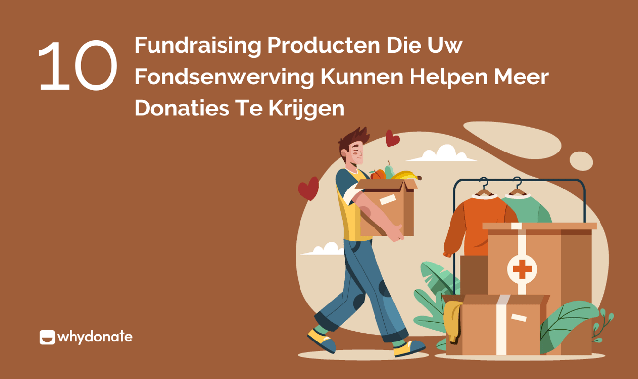 10 Fundraising Producten Die Uw Fondsenwerving Kunnen Helpen Meer Donaties Te Krijgen