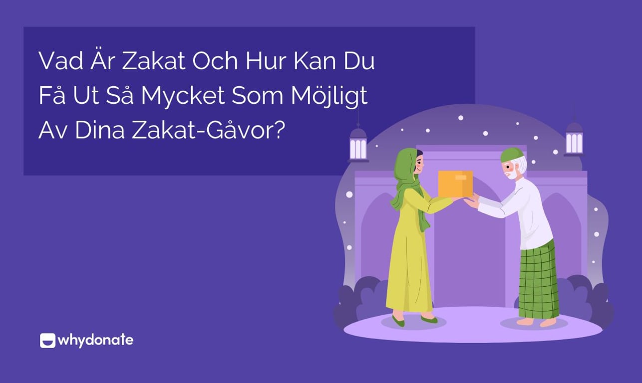 Vad Är Zakat Och Hur Kan Du Få Ut Så Mycket Som Möjligt Av Dina Zakat-Gåvor?