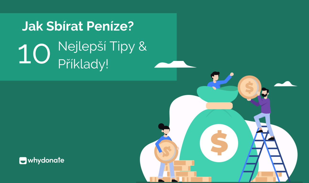 Jak Sbírat Peníze Online? Top 10 Fundraisingových Tipů A Příkladů!