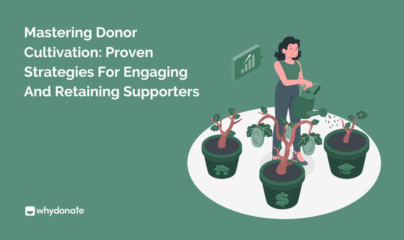 Mastering Donor Cultivation: Proven Strategies for Engaging and Retaining Supporters