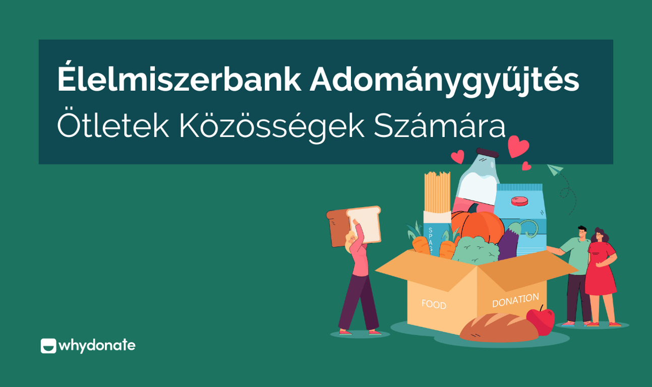 7 Gyors Élelmiszerbank Adománygyűjtés Ötletek A Közösségek Számára