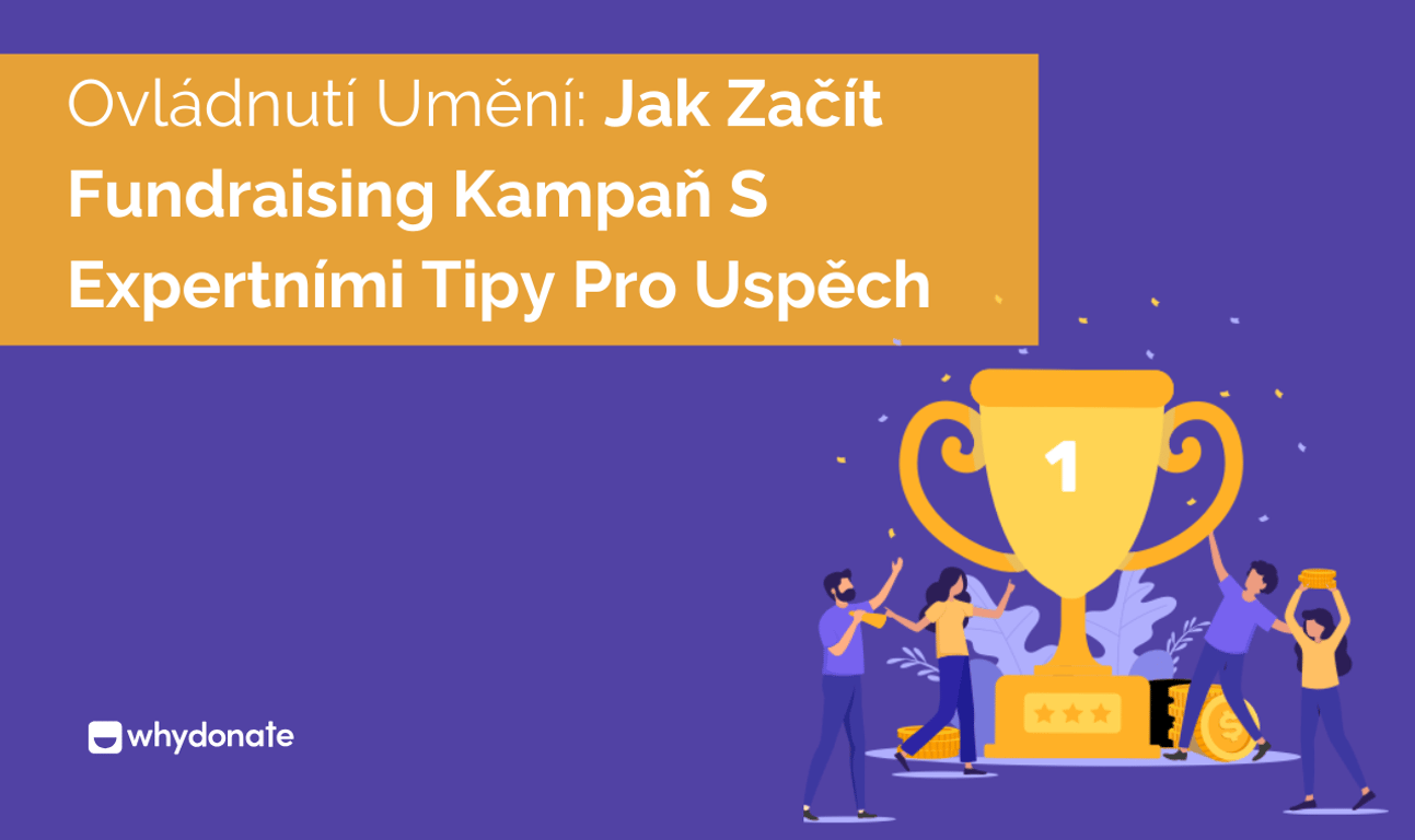Ovládnutí Umění: Jak Začít Fundraising Kampaň S Expertními Tipy Pro Uspěch