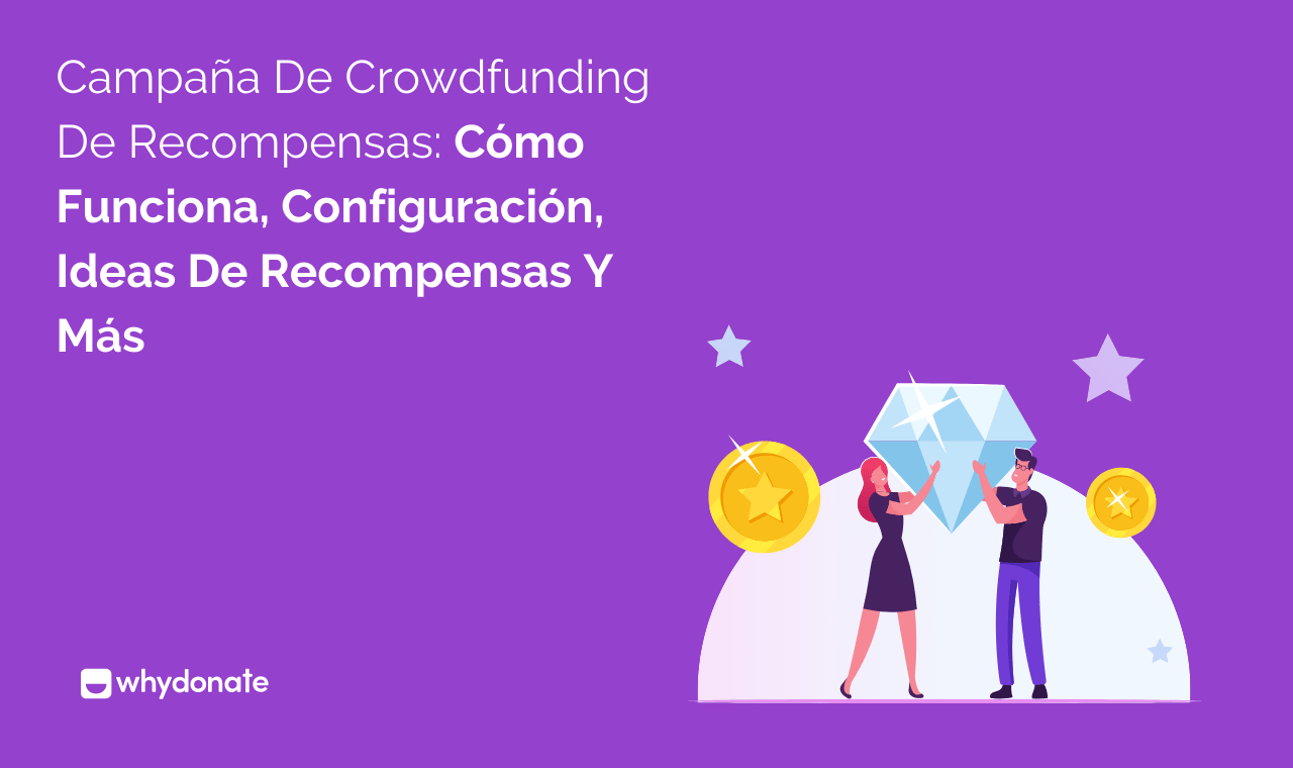 Campaña de Crowdfunding con Recompensas: Cómo Funciona, Configuración, Ideas de Recompensas y Más