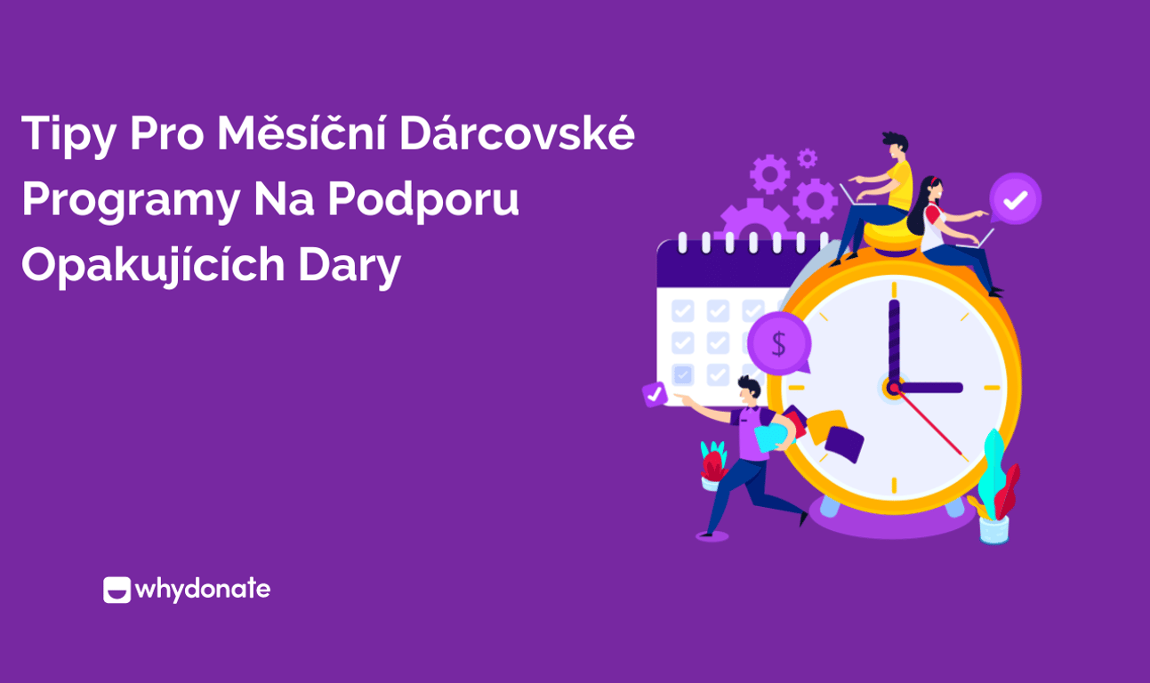 Tipy Pro Měsíční Dárcovské Programy Na Podporu Opakujících Dary