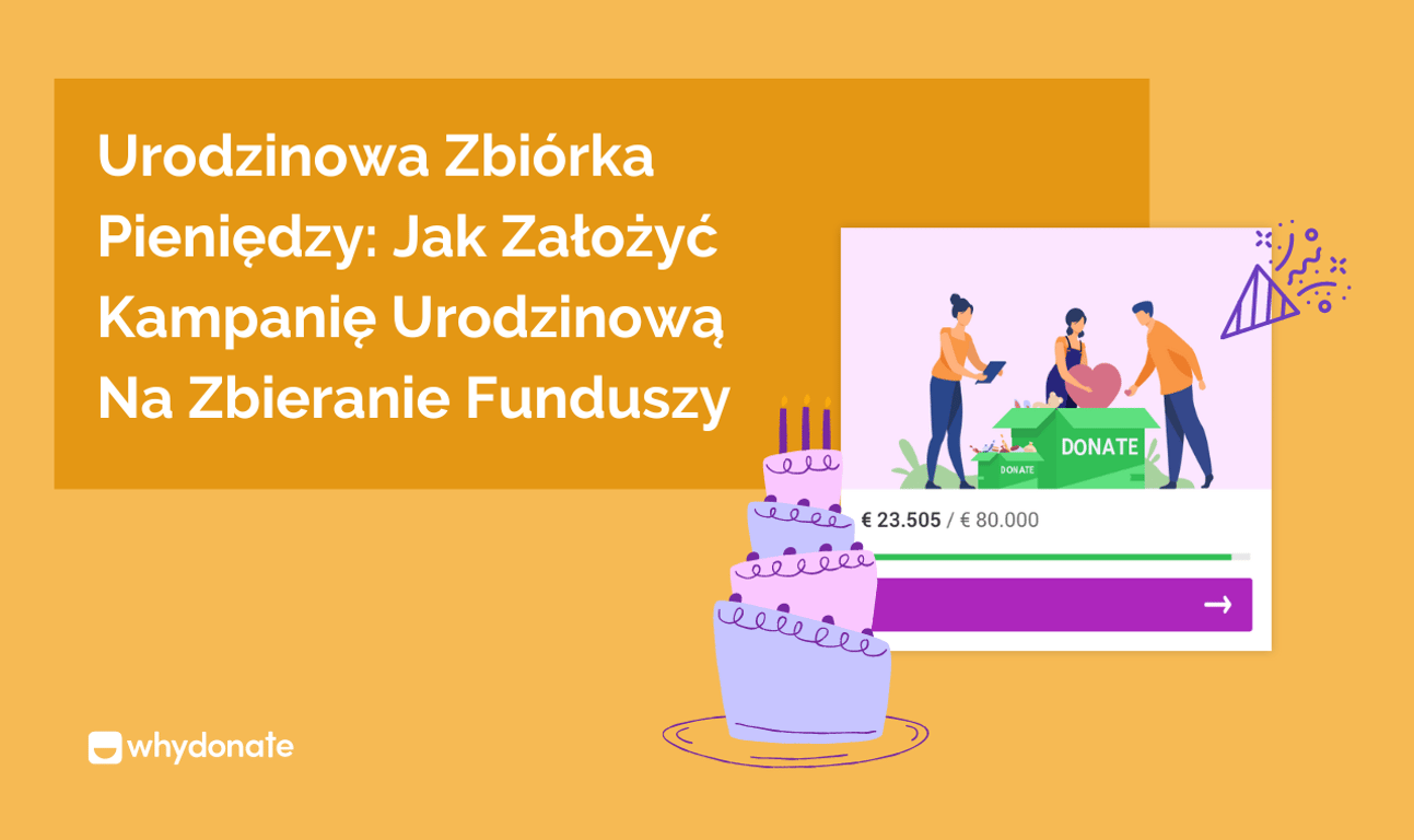 Urodzinowa Zbiórka Pieniędzy: Jak Założyć Kampanię Urodzinową na Zbieranie Funduszy