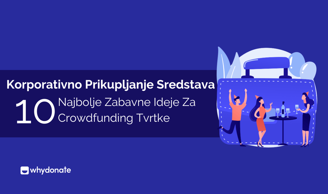 10 Najboljih Ideja Za Korporativno Prikupljanje Sredstava Za Dobrotvorne Svrhe | Crowdfunding Kompanija
