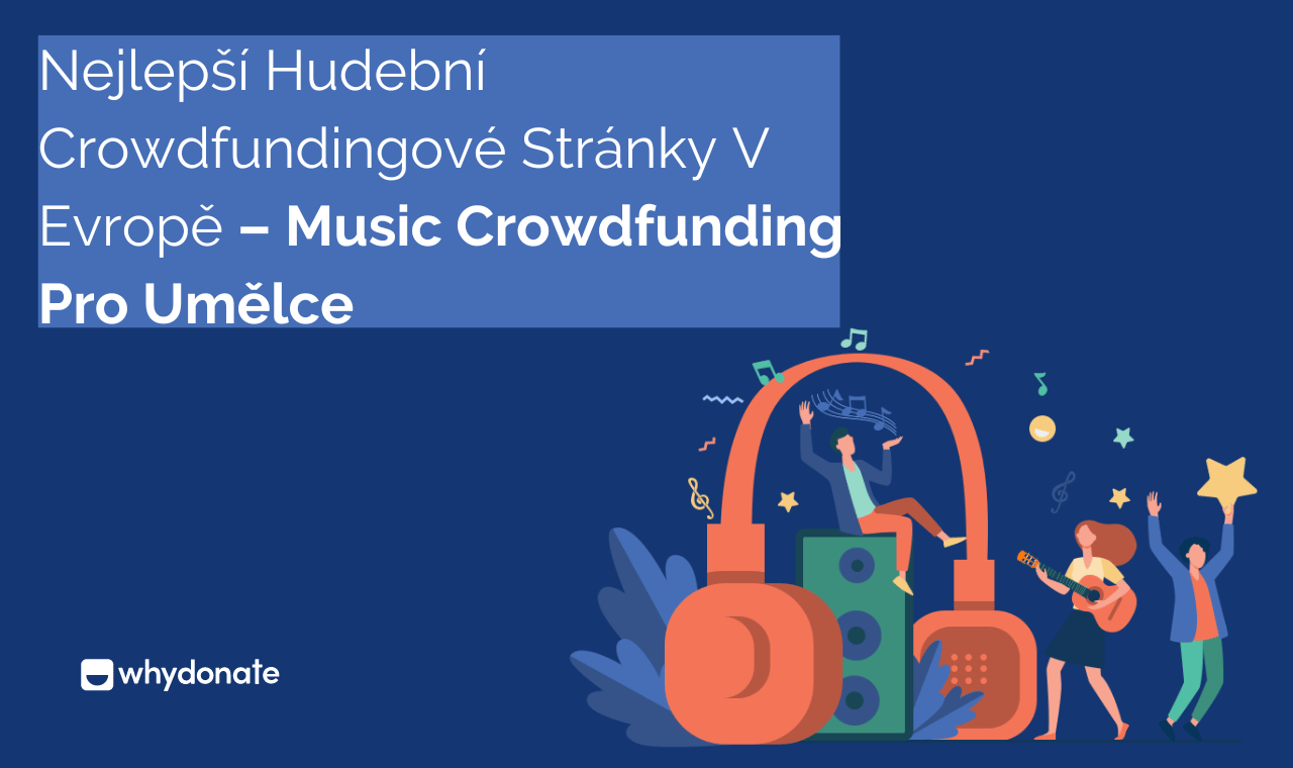 Nejlepší Hudební Crowdfundingové Stránky V Česká republika – Music Crowdfunding Pro Umělce