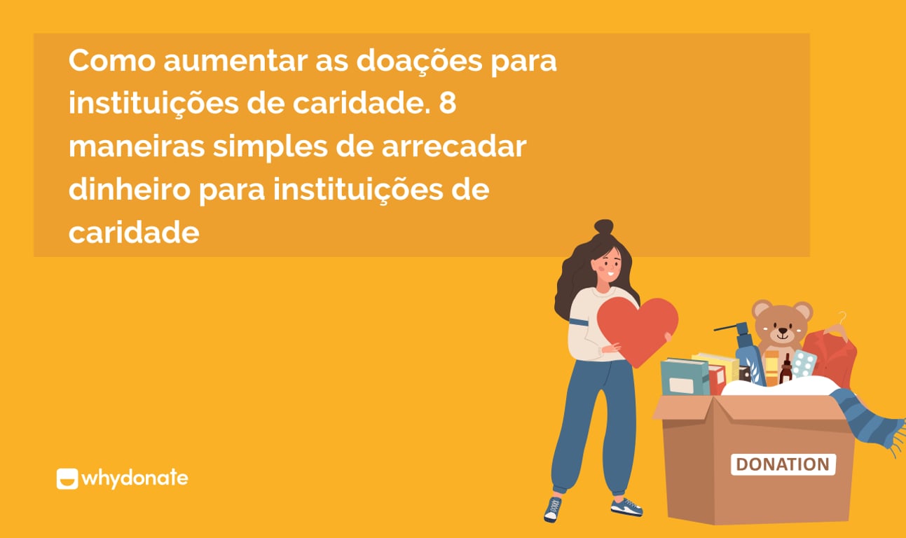 Como Aumentar Doações Para Caridade? 8 Maneiras Simples De Levantar Dinheiro Para Caridade