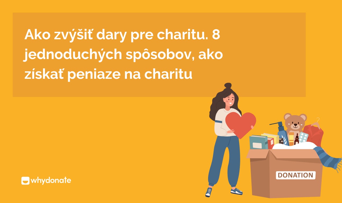 Ako zvýšiť darcovstvo pre charitu? 8 jednoduchých spôsobov, ako vyzbierať peniaze pre charitu