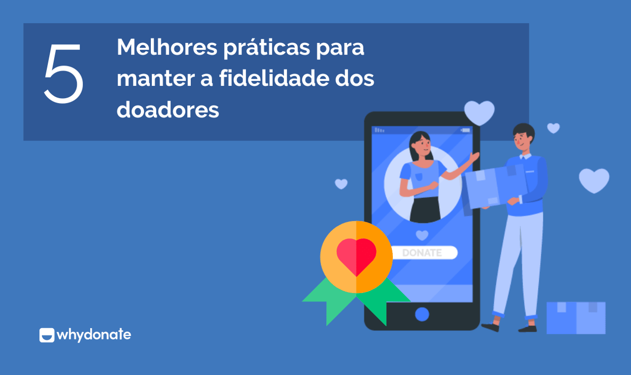 5 Melhores Práticas Para Manter a Lealdade dos Doadores