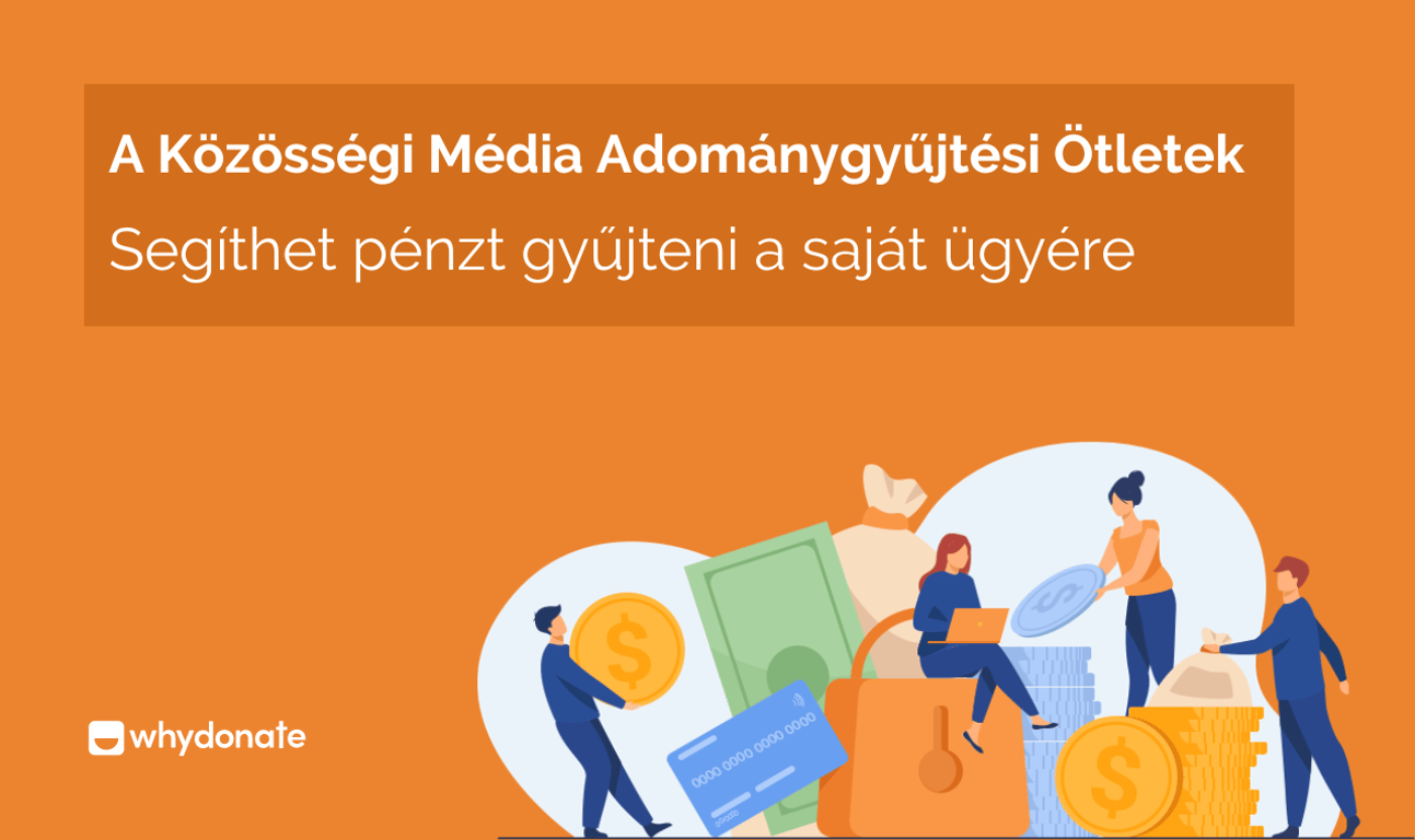 A Közösségi Média Adománygyűjtési Ötletei, Amelyek Segíthetnek Pénzt Gyűjteni A Saját Céljaira