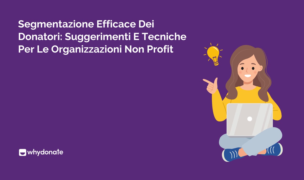 Segmentazione Efficace dei Donatori: Consigli e Tecniche per le Organizzazioni Non Profit