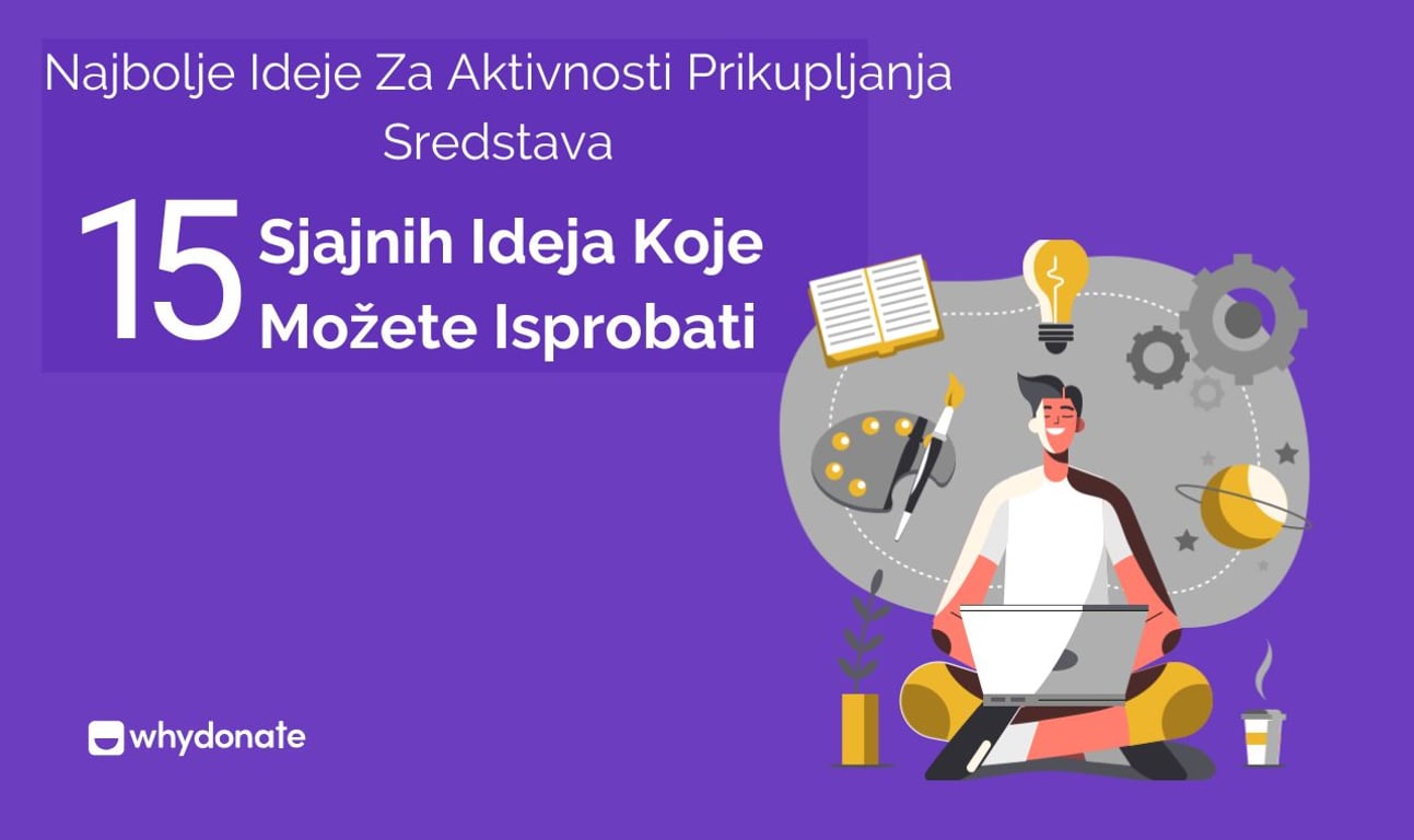 Najbolje Ideje Za Aktivnosti Prikupljanja Sredstava – 15 Sjajnih Ideja Koje Možete Isprobati