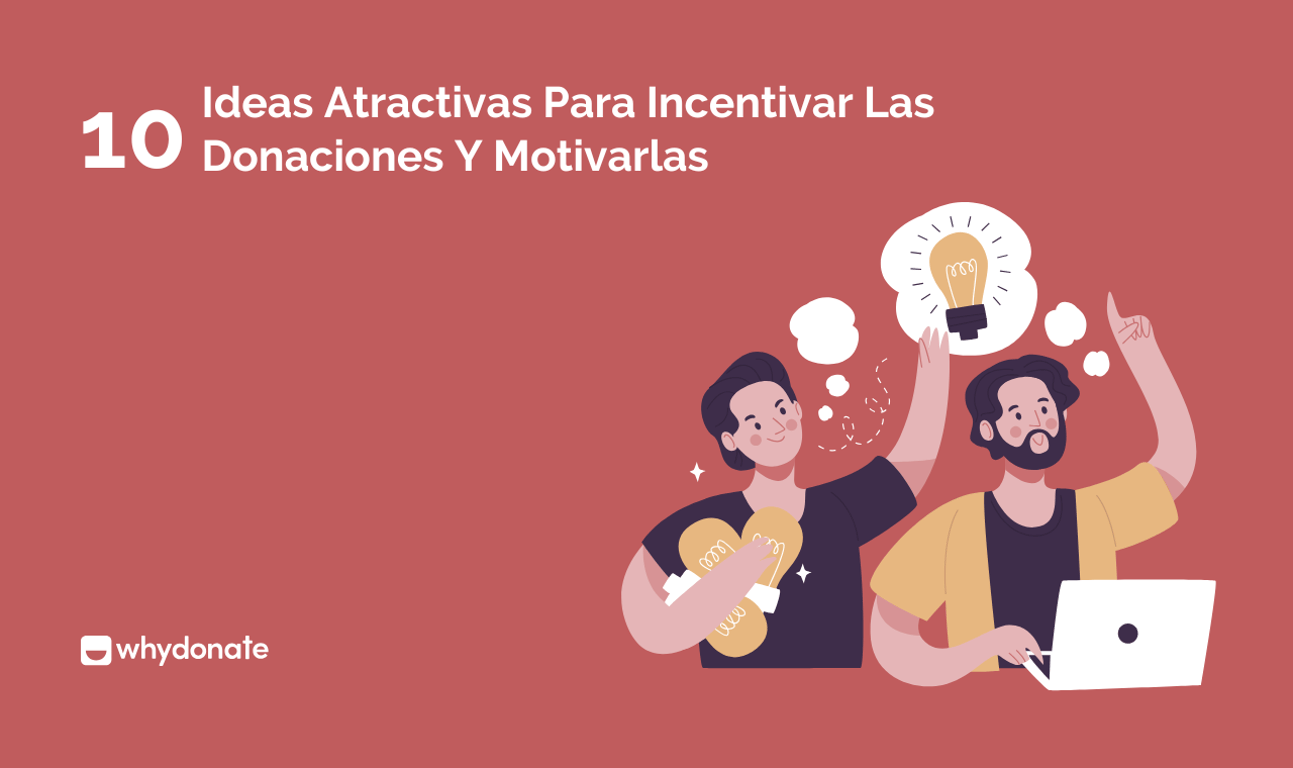 10 Ideas Atractivas Para Incentivar Las Donaciones Y Motivarlas
