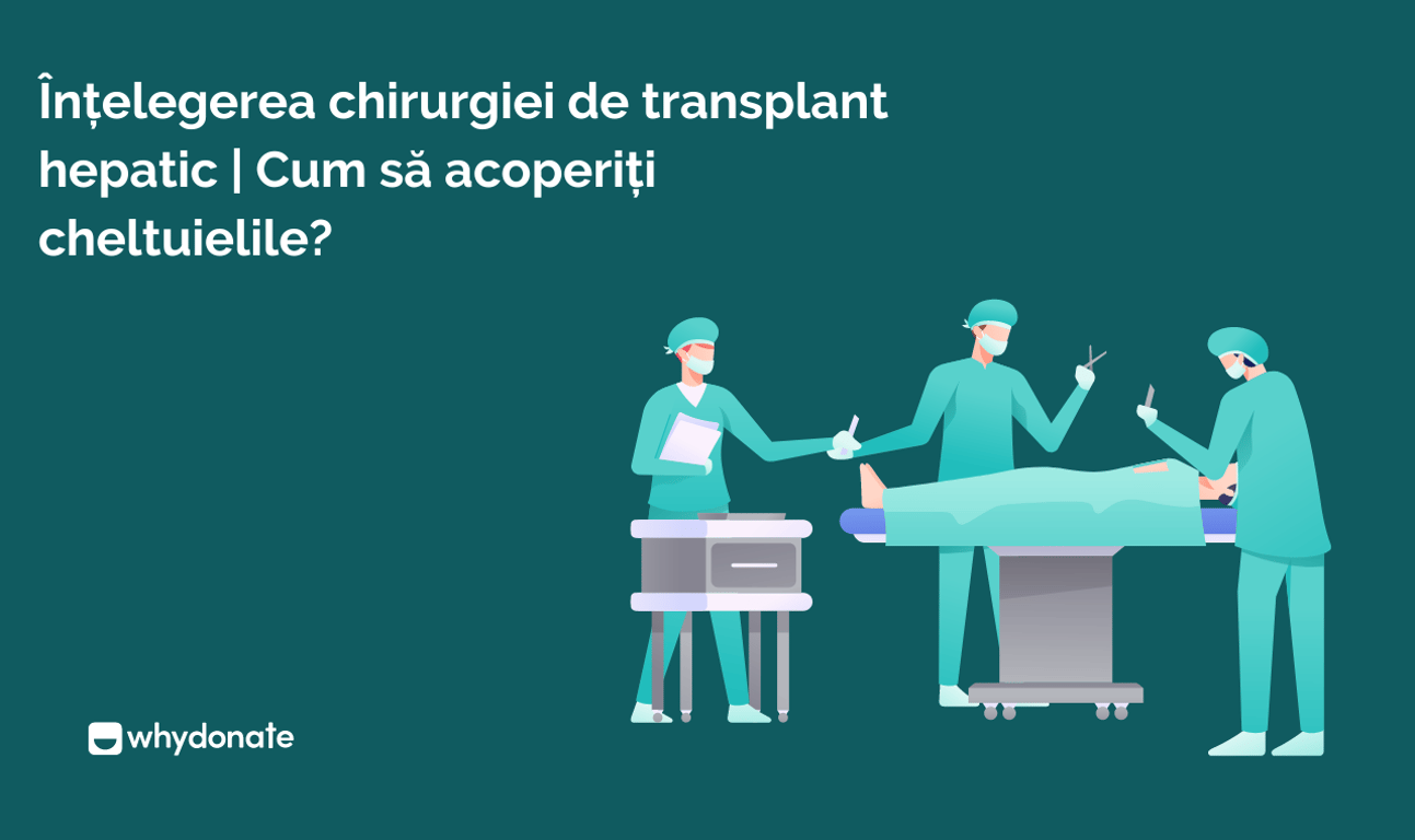 Înțelegerea operației de transplant hepatic | Cum să acoperiți cheltuielile?