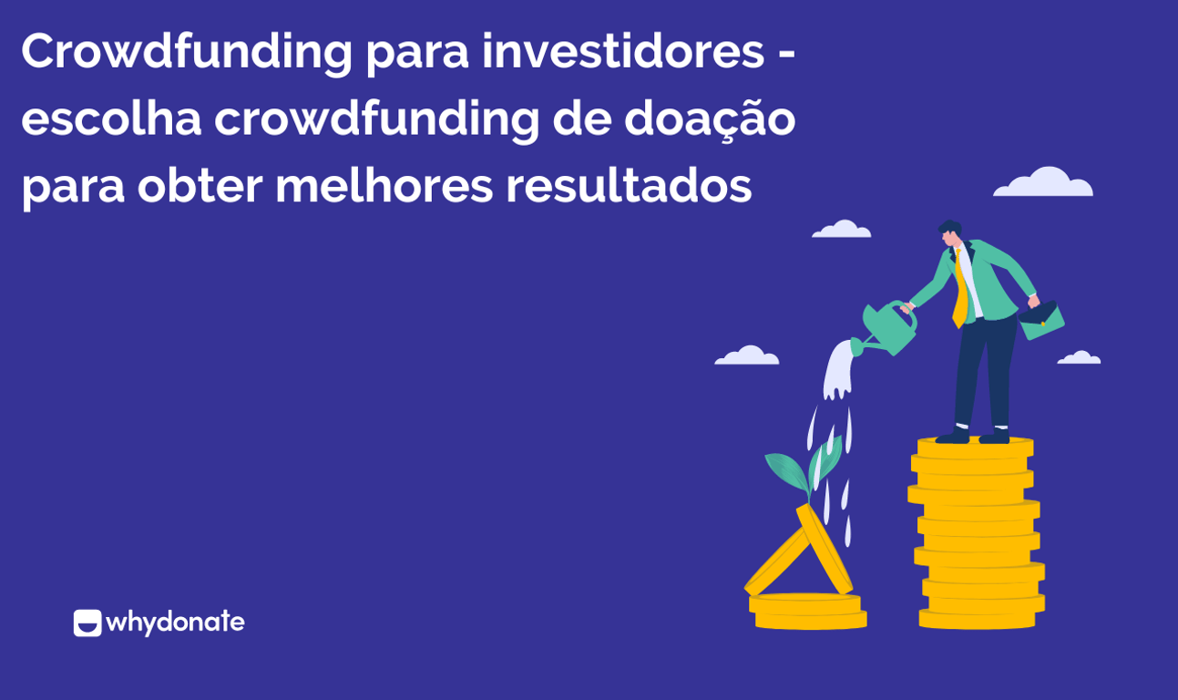 Crowdfunding Para Investidores – Escolha o Crowdfunding de Doação Para Melhores Resultados