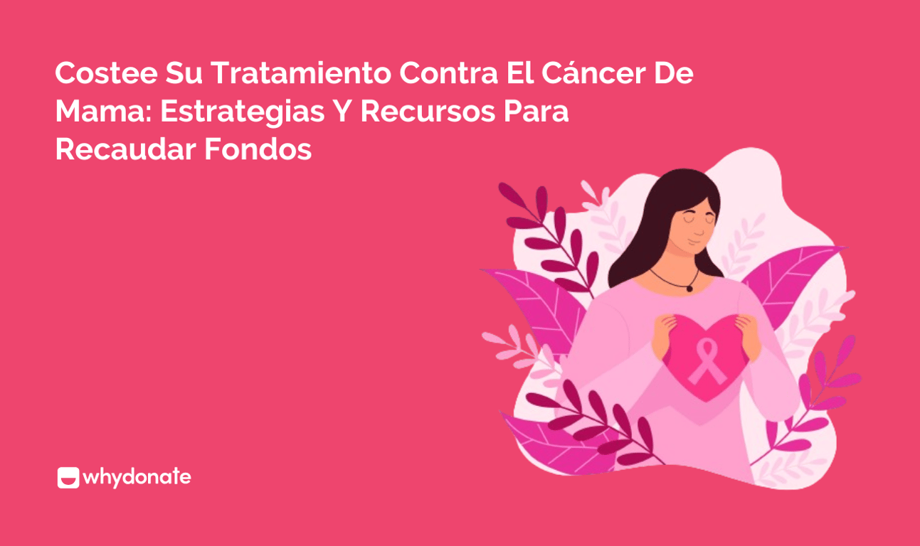 Costee Su Tratamiento Contra El Cáncer De Mama: Estrategias Y Recursos Para Recaudar Fondos