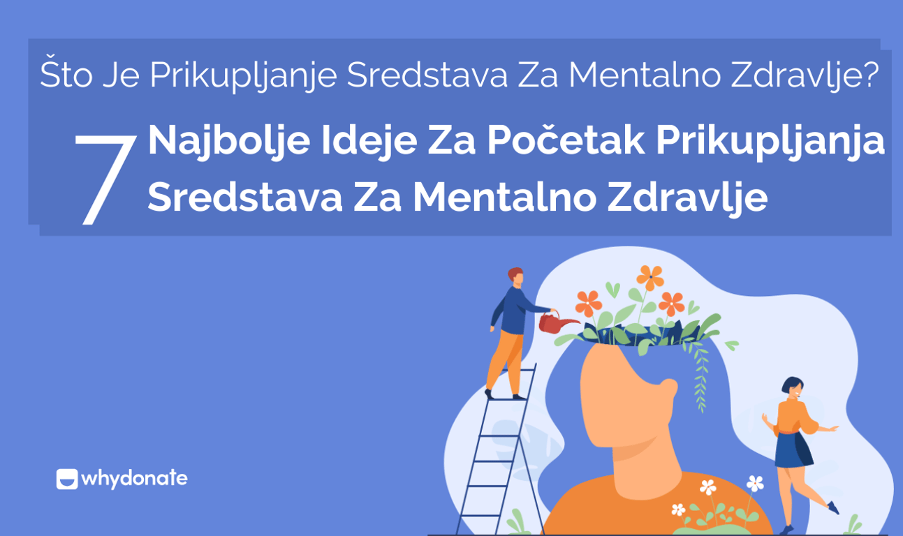 Što Je Prikupljanje Sredstava Za Mentalno Zdravlje? 7 Najboljih Ideja Za Početak Prikupljanja Sredstava Za Mentalno Zdravlje