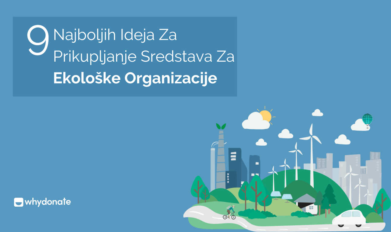 9 najboljih Ideja Za Prikupljanje Sredstava Za Ekološke Organizacije