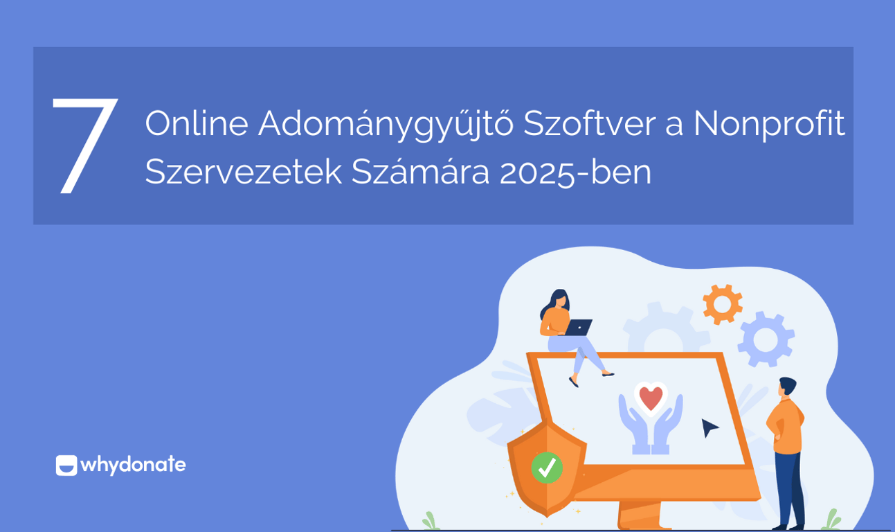 A legjobb 7 online adománygyűjtő szoftver a nonprofit szervezetek számára 2025-ben