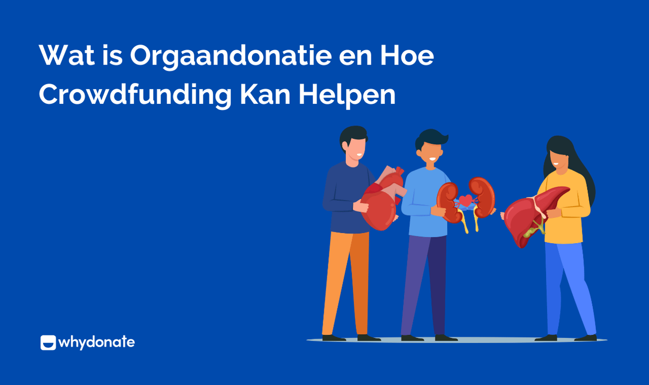 Wat Is Orgaandonatie – Hoe Crowdfunding Kan Helpen – WhyDonate