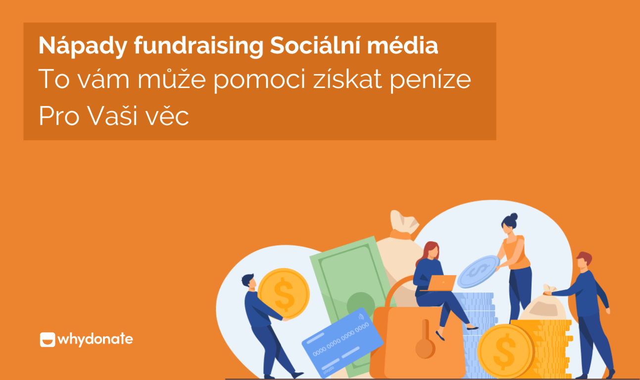 Nápady Na Získávání Finančních Prostředků Prostřednictvím Sociálních Médií, Které Vám Mohou Pomoci Získat Peníze Na Vaši Věc