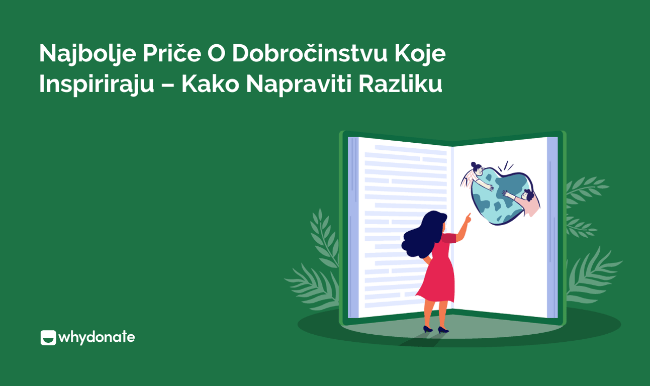 Najbolje Priče O Dobročinstvu Koje Inspiriraju – Kako Napraviti Razliku