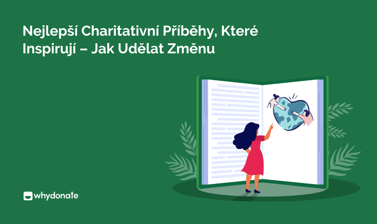 Nejlepší Charitativní Příběhy, Které Inspirují – Jak Udělat Změnu