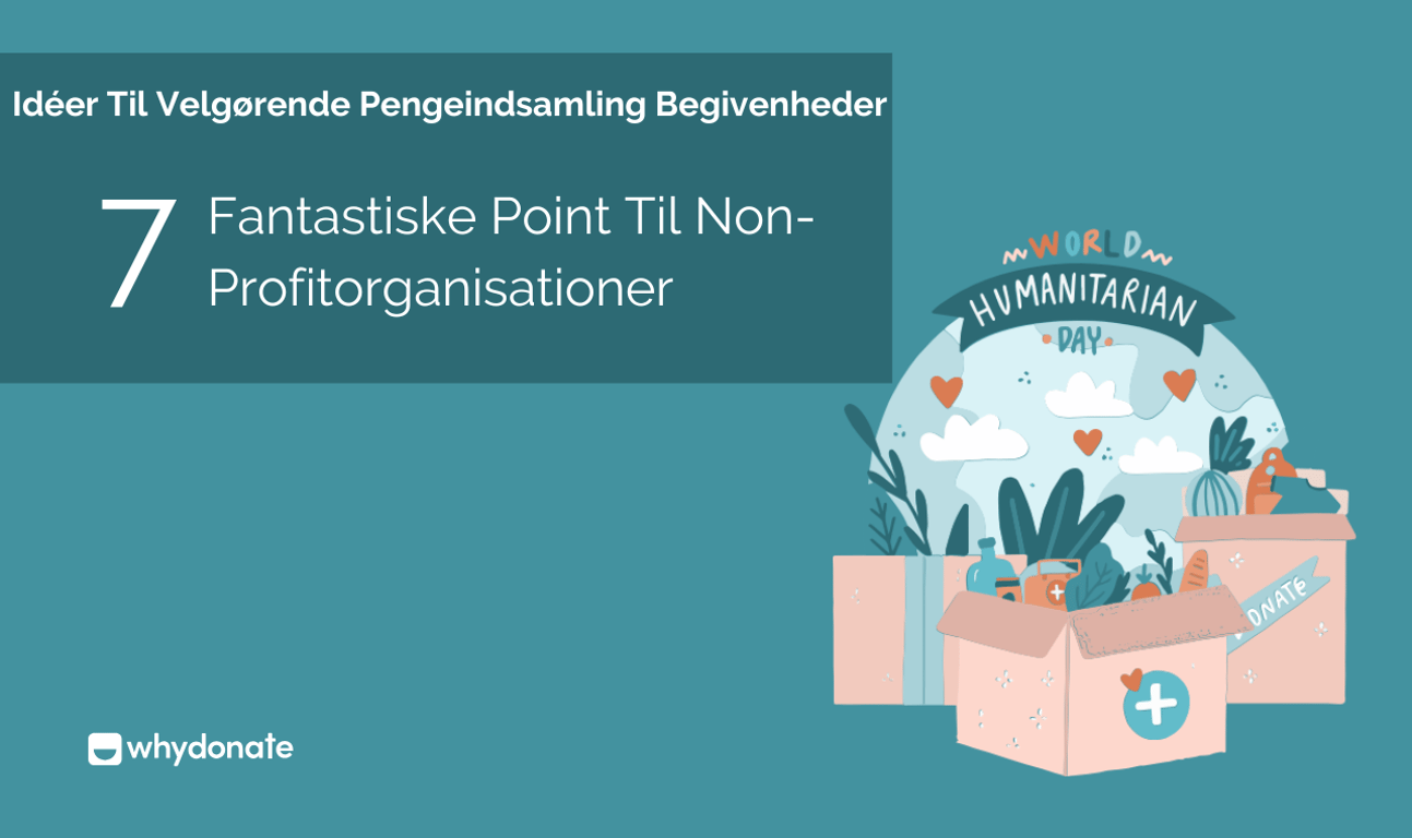 Idéer Til Velgørende Pengeindsamling Begivenheder – 7 Fantastiske Point Til Non-Profitorganisationer