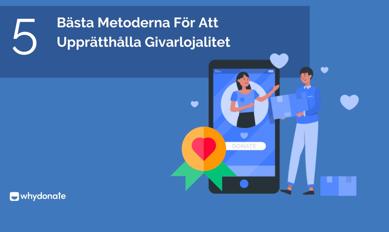 5 Bästa Metoderna För Att Upprätthålla Givarlojalitet