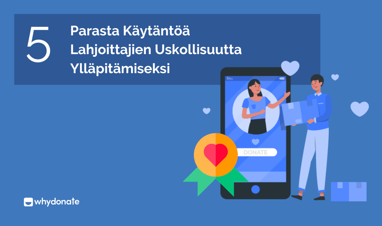 5 Parasta Käytäntöä Lahjoittajien Uskollisuutta Ylläpitämiseksi