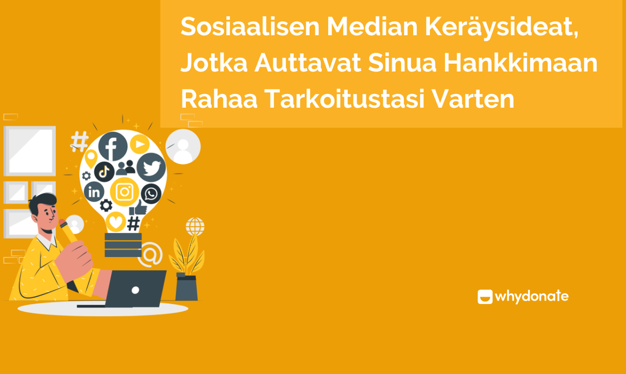 Sosiaalisen Median Keräysideat, Jotka Auttavat Sinua Hankkimaan Rahaa Tarkoitustasi Varten