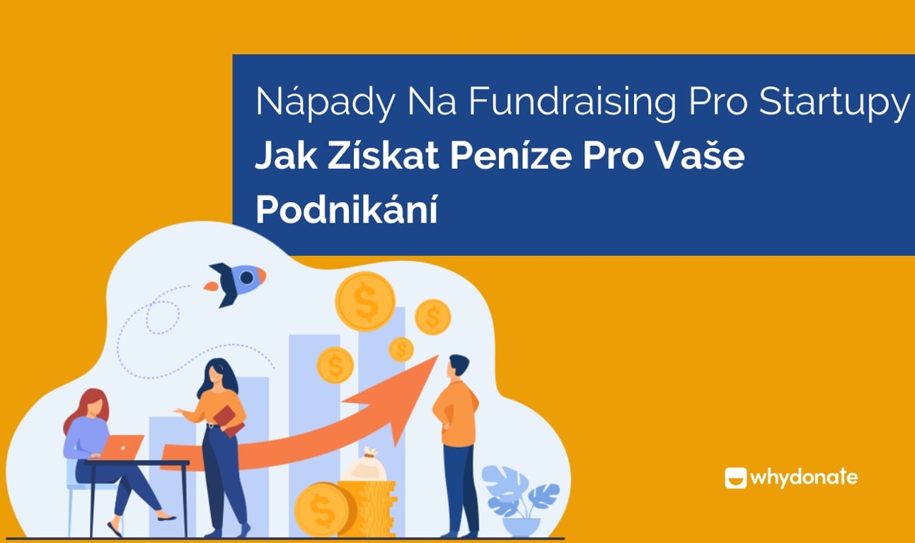 Skvělé Nápady Na Fundraising Pro Startupy – Jak Získat Peníze Pro Vaše Podnikání
