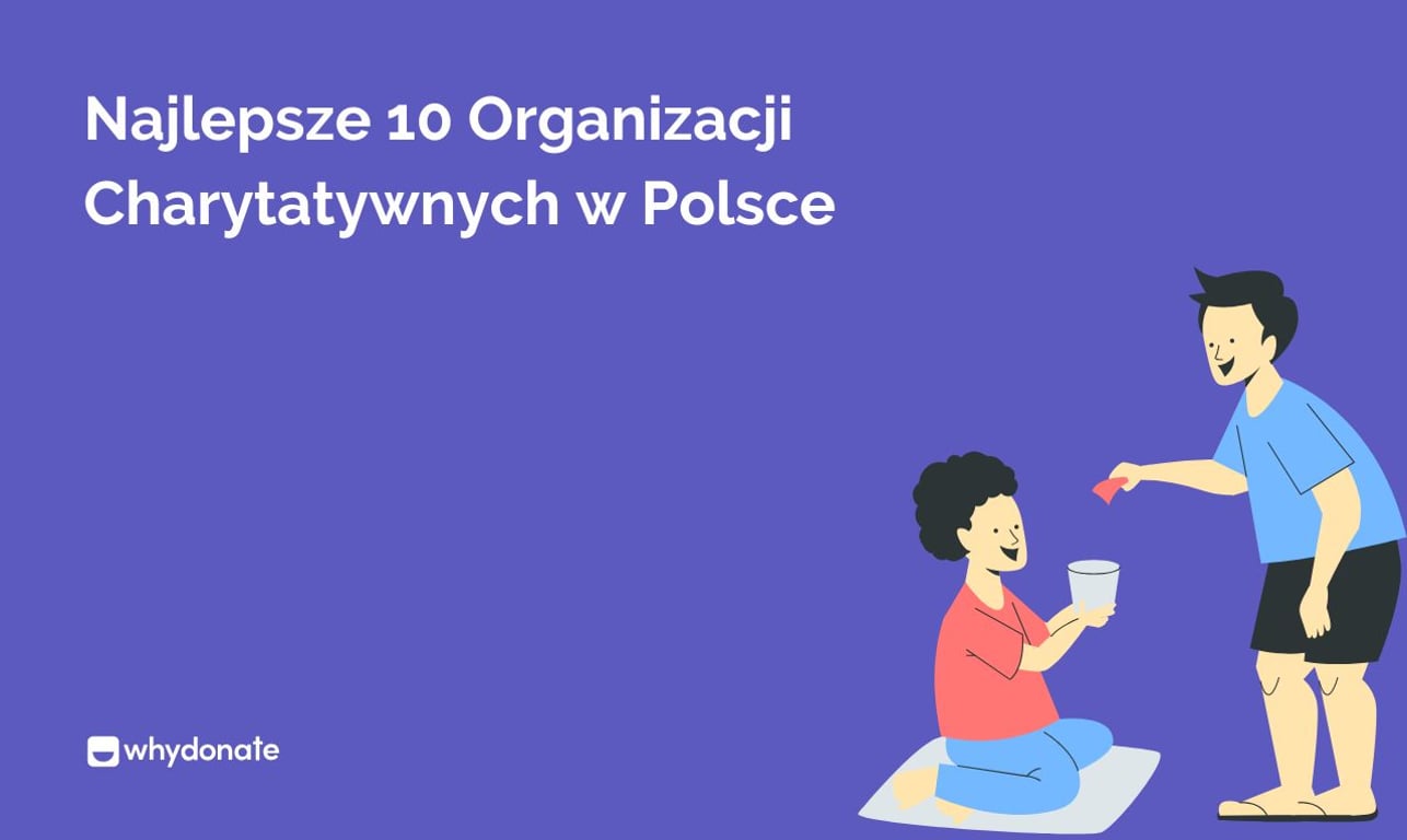 Najlepsze 10 Organizacji Charytatywnych w Polsce