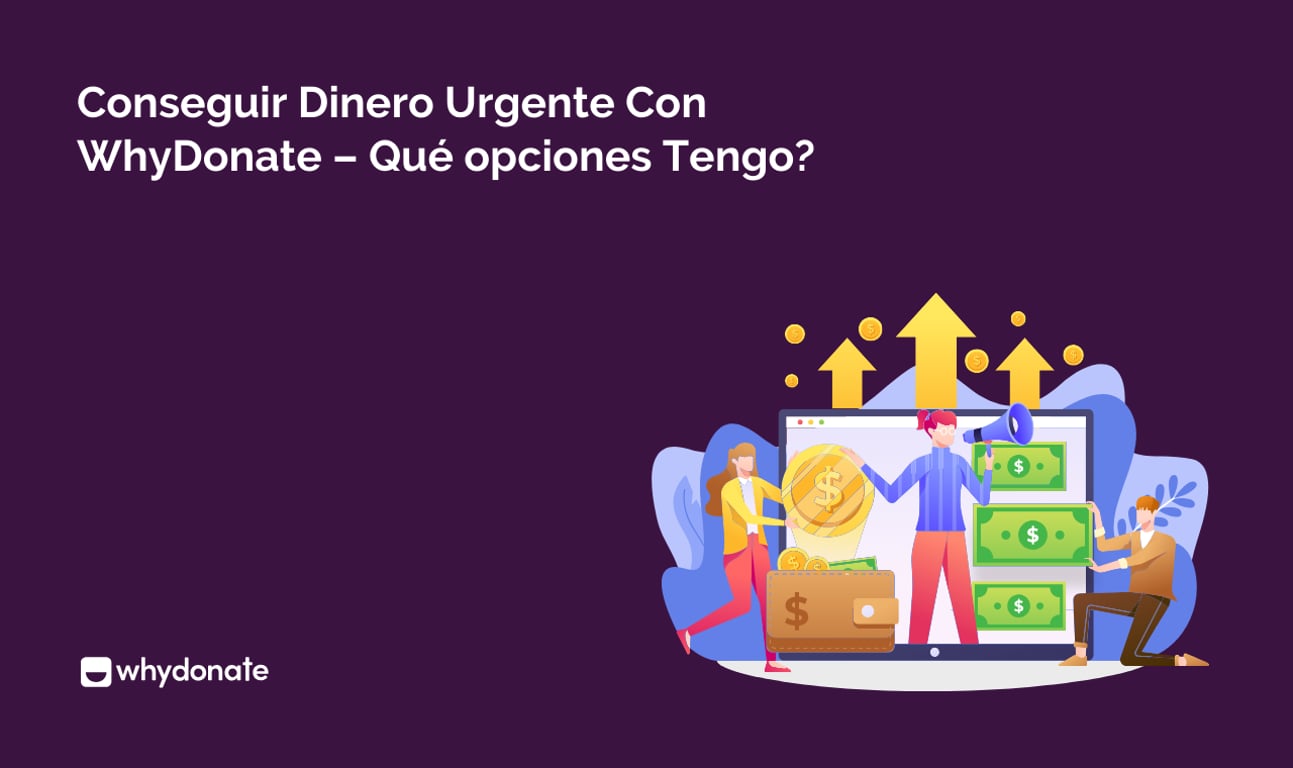 Conseguir Dinero Urgente Con WhyDonate – Qué opciones Tengo?