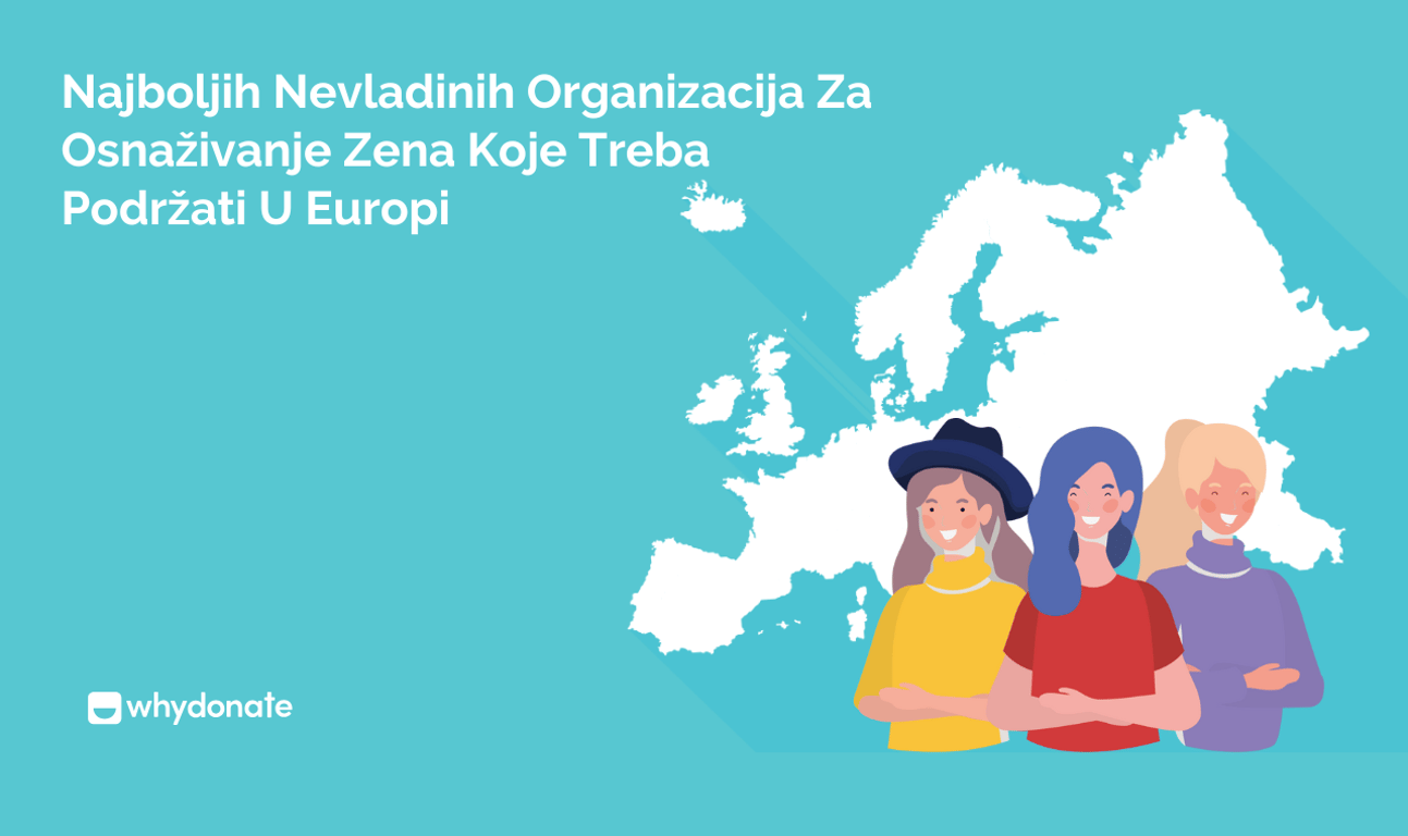 7 Najboljih Nevladinih Organizacija Za Osnaživanje Zena Koje Treba Podržati U Europi