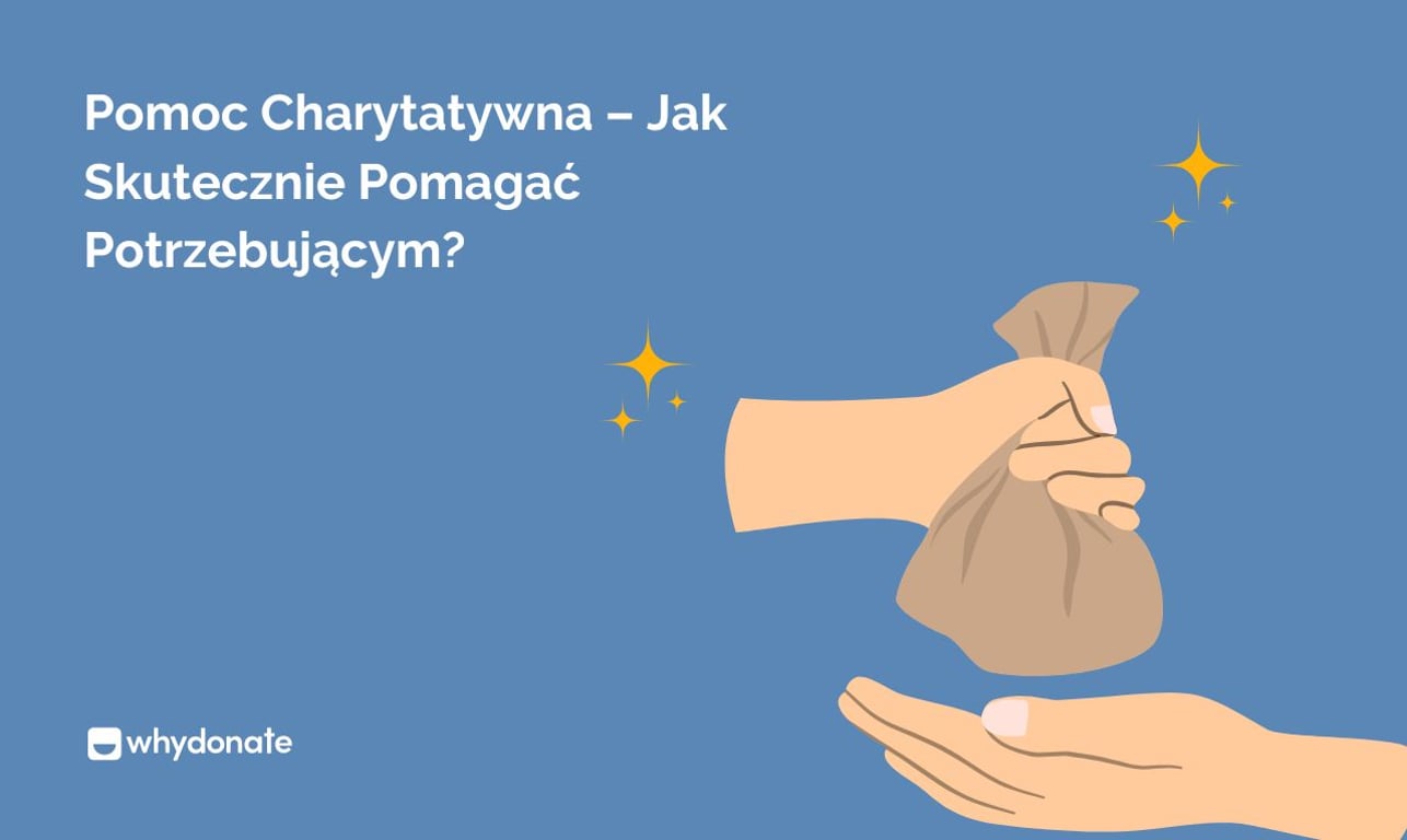 Pomoc Charytatywna – Jak Skutecznie Pomagać Potrzebującym?