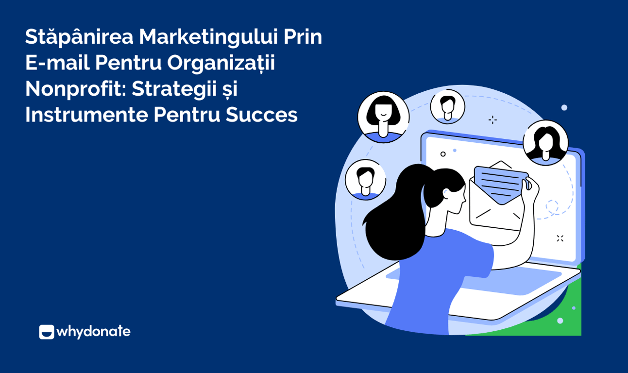 Stăpânirea Marketingului Prin E-mail Pentru Organizații Nonprofit: Strategii și Instrumente Pentru Succes