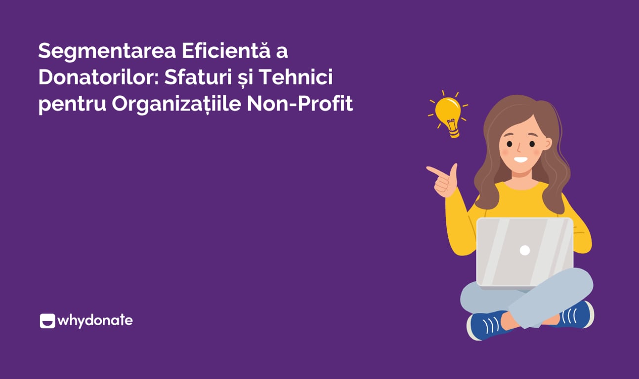 Segmentarea Eficientă a Donatorilor: Sfaturi și Tehnici pentru Organizații Non-Profit